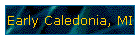 Early Caledonia, MI